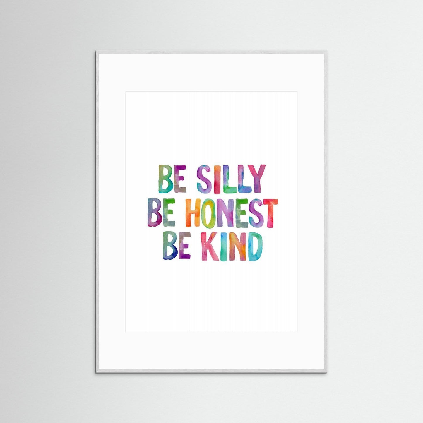 Be Silly Be Honest Be Kind Ffffff by Brett Wilson
