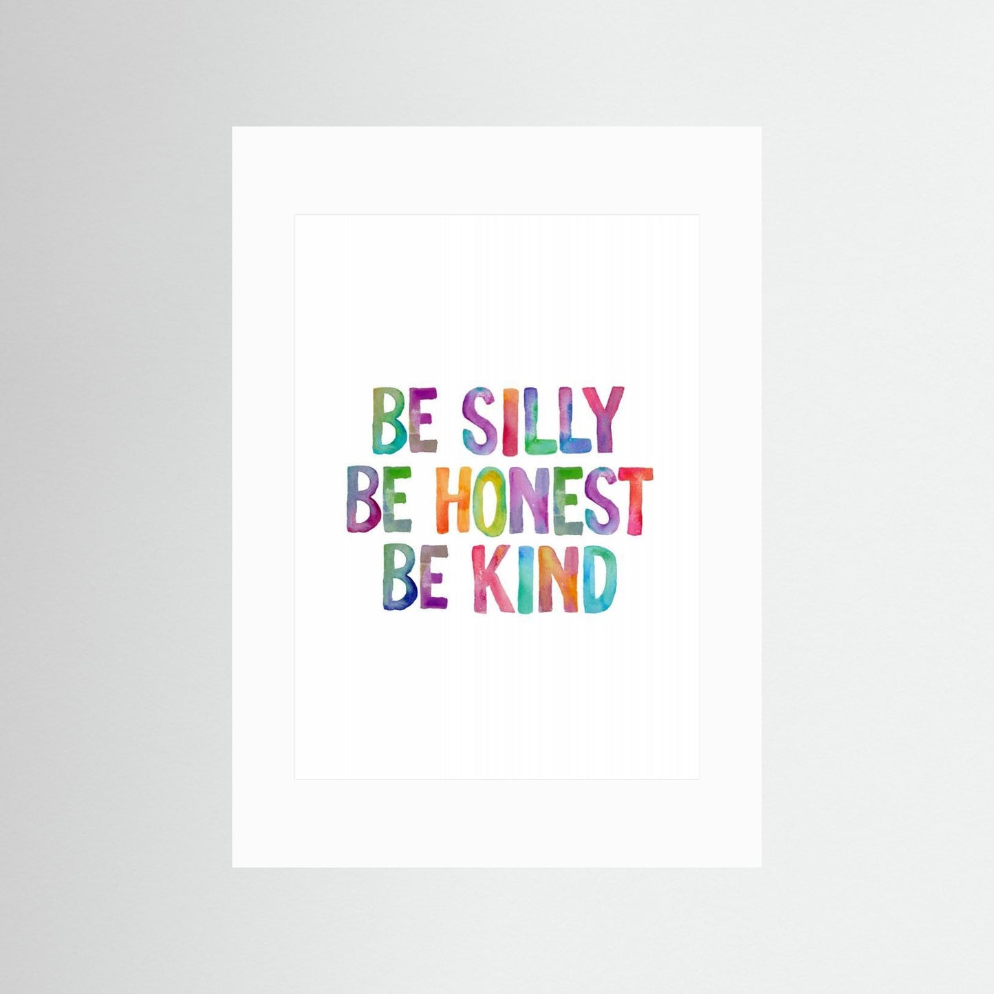 Be Silly Be Honest Be Kind Ffffff by Brett Wilson