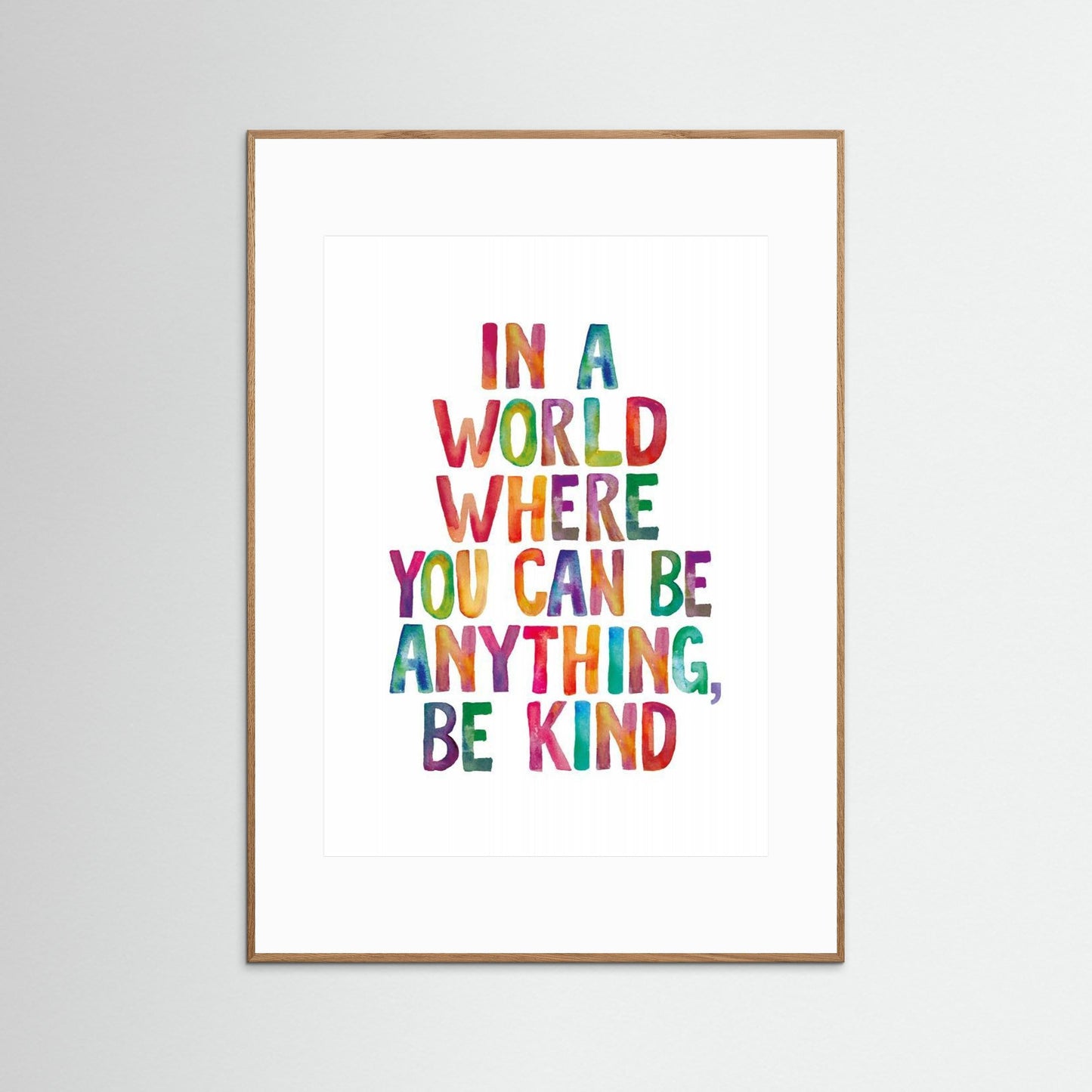 In a World Where You Can Be Anything Be Kind by Brett Wilson
