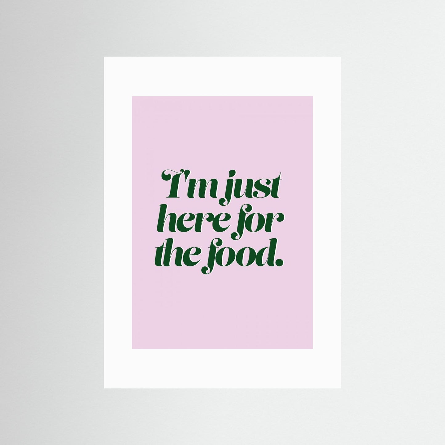 Here For The Food by Prints By Ayleen
