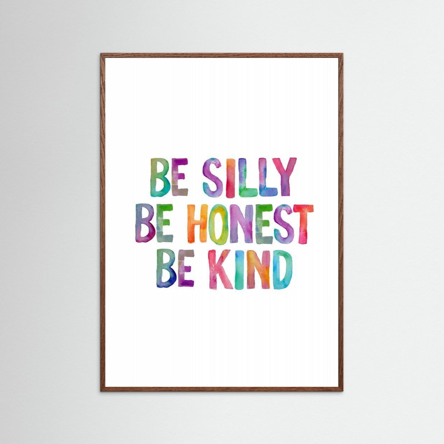 Be Silly Be Honest Be Kind Ffffff by Brett Wilson