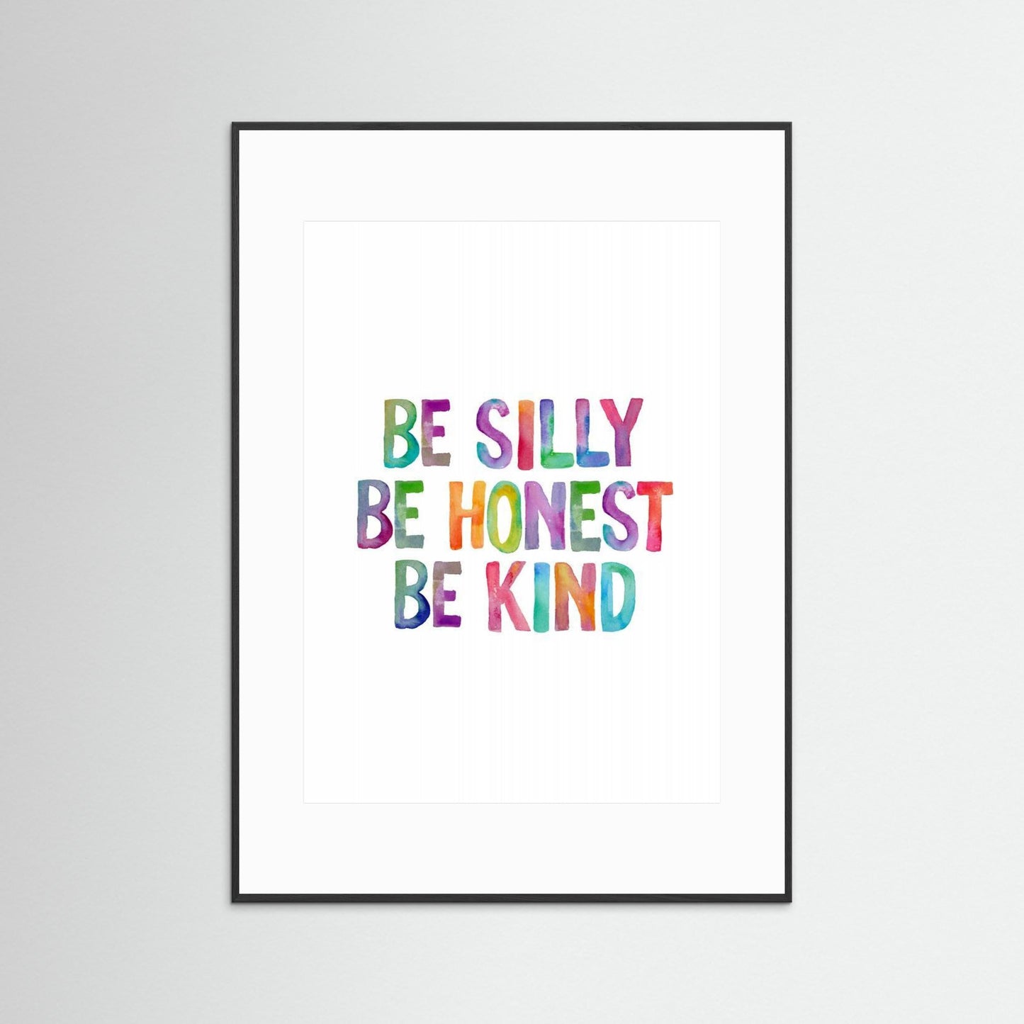Be Silly Be Honest Be Kind Ffffff by Brett Wilson